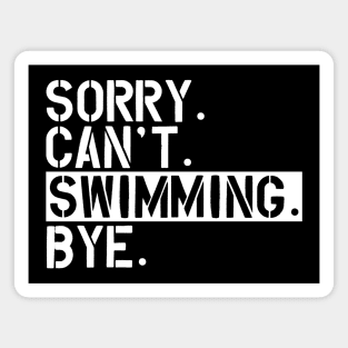 Swimming - Sorry. Can't. Swimming. Bye. w Magnet